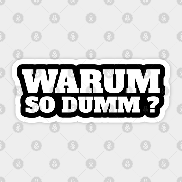 warum so dumm Warum So Dumm Sticker TeePublic